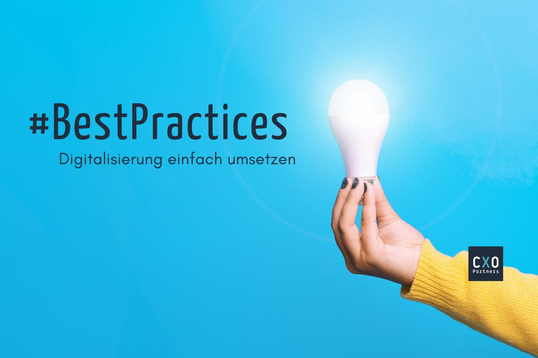 Nutze Best Practices in der Digitalisierung - CXO Partners GmbH