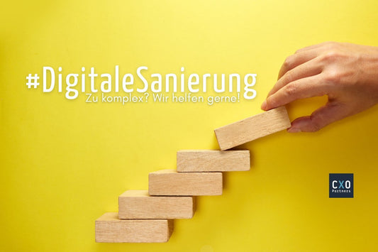 Digitale Sanierung startet die digitale Transformation - CXO Partners GmbH