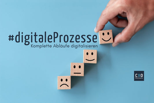 Gute digitale Prozesse unterstützen End-to-End - CXO Partners GmbH