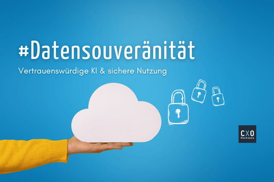Souveräne Daten & vertrauenswürdige KI einsetzen - CXO Partners GmbH